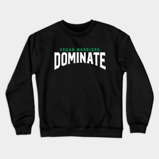 Vegan Warriors dominate Crewneck Sweatshirt